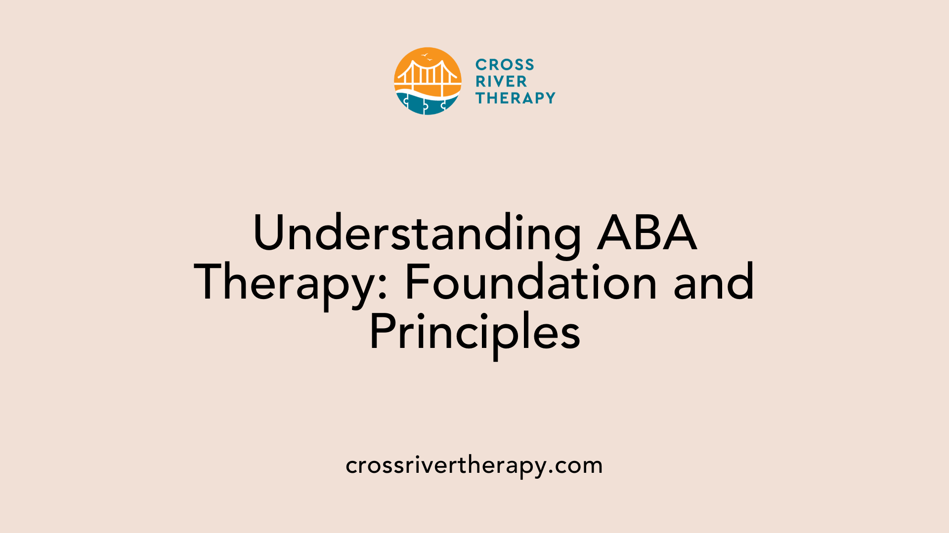 Understanding ABA Therapy: Foundation and Principles