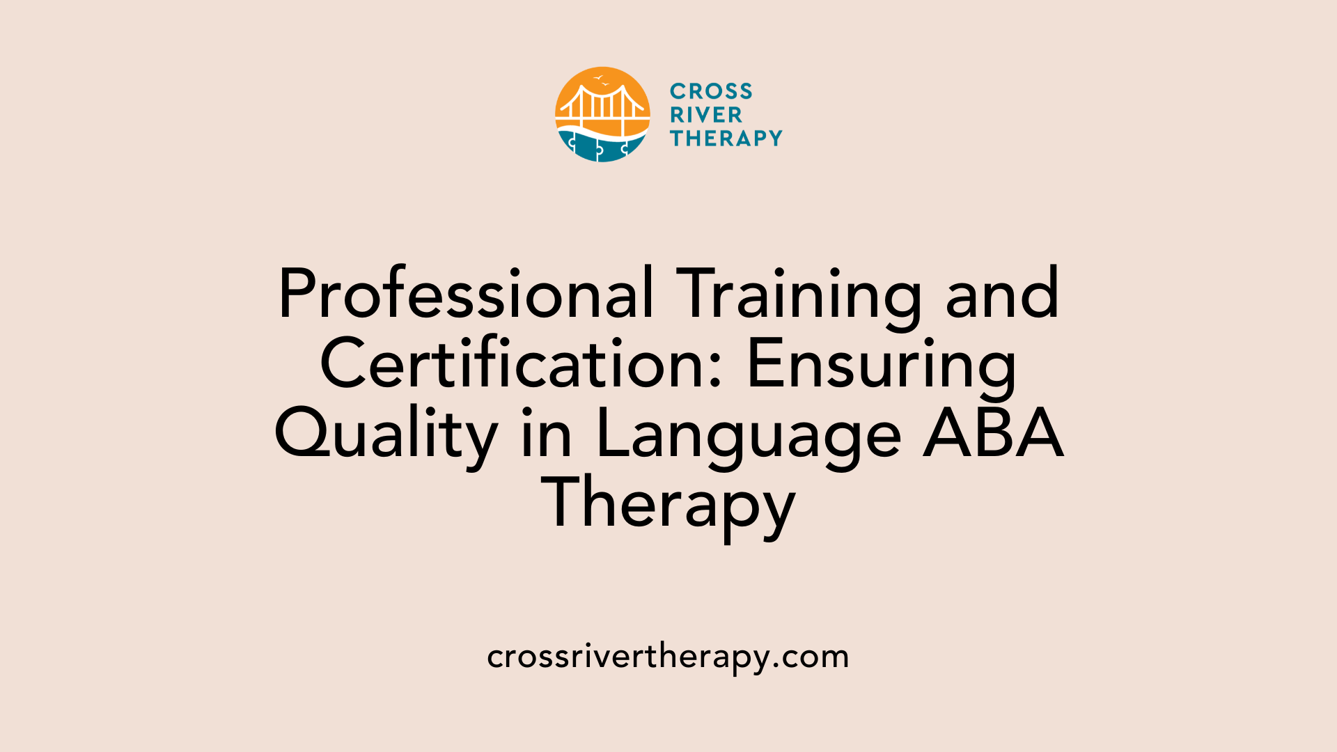 Professional Training and Certification: Ensuring Quality in Language ABA Therapy