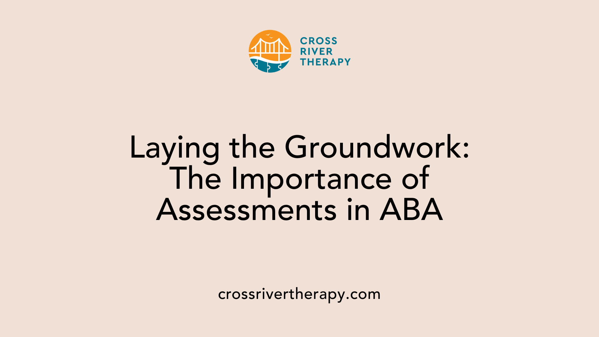 Laying the Groundwork: The Importance of Assessments in ABA