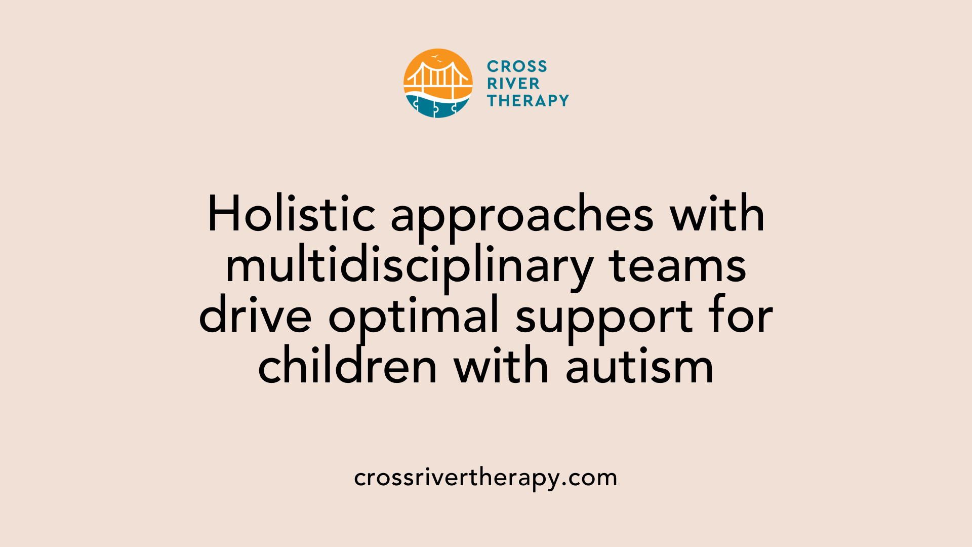 Holistic approaches with multidisciplinary teams drive optimal support for children with autism