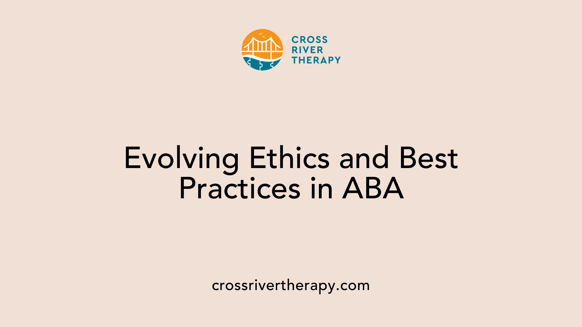 Evolving Ethics and Best Practices in ABA