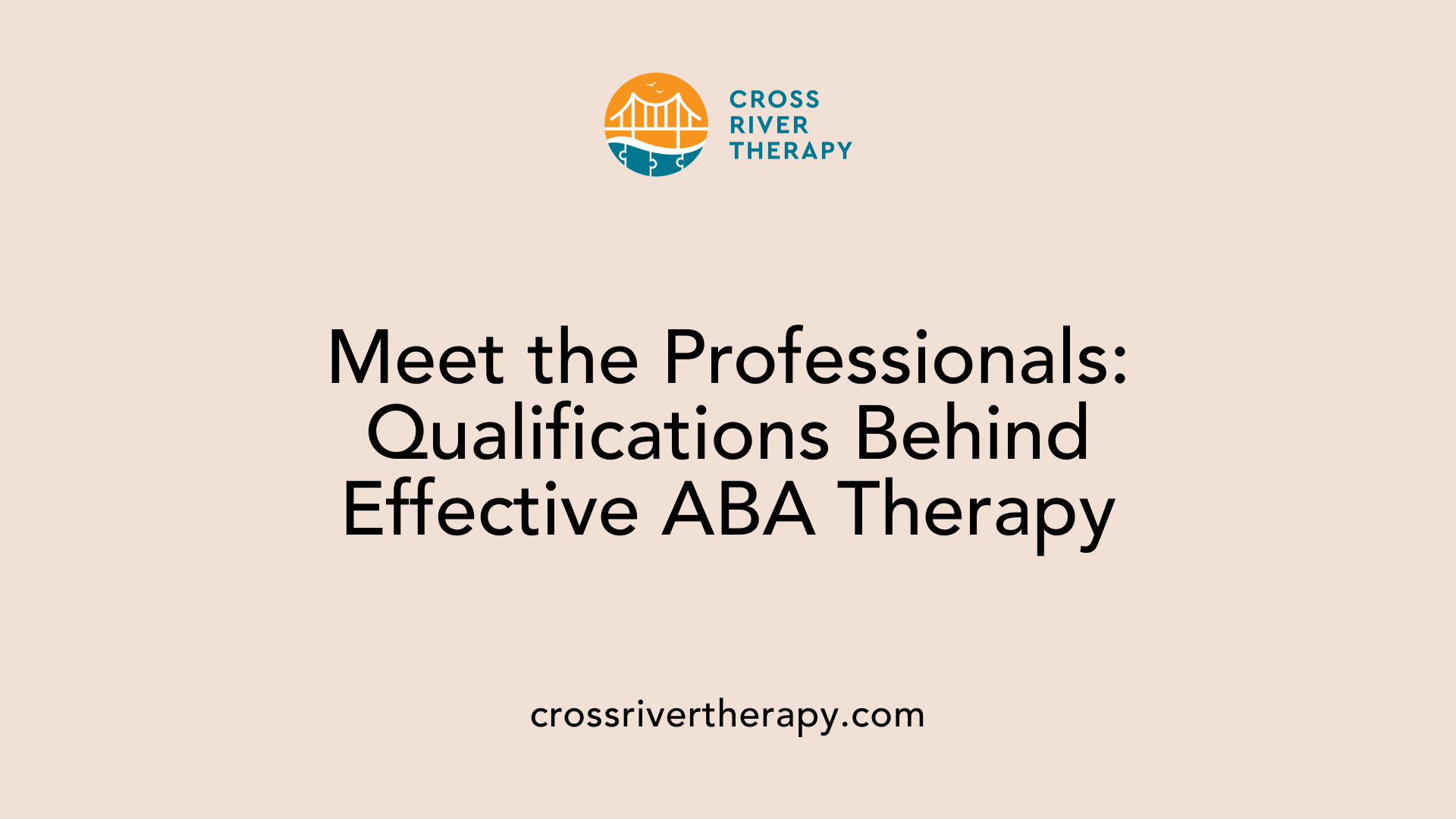 Meet the Professionals: Qualifications Behind Effective ABA Therapy