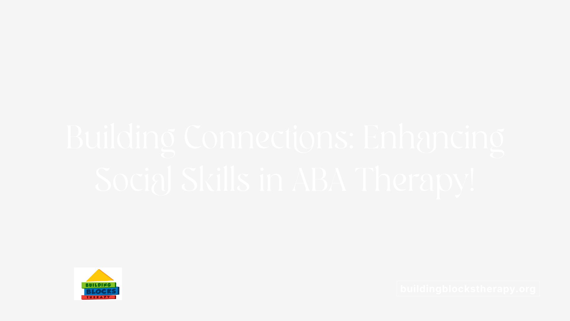 Building Connections: Enhancing Social Skills in ABA Therapy!