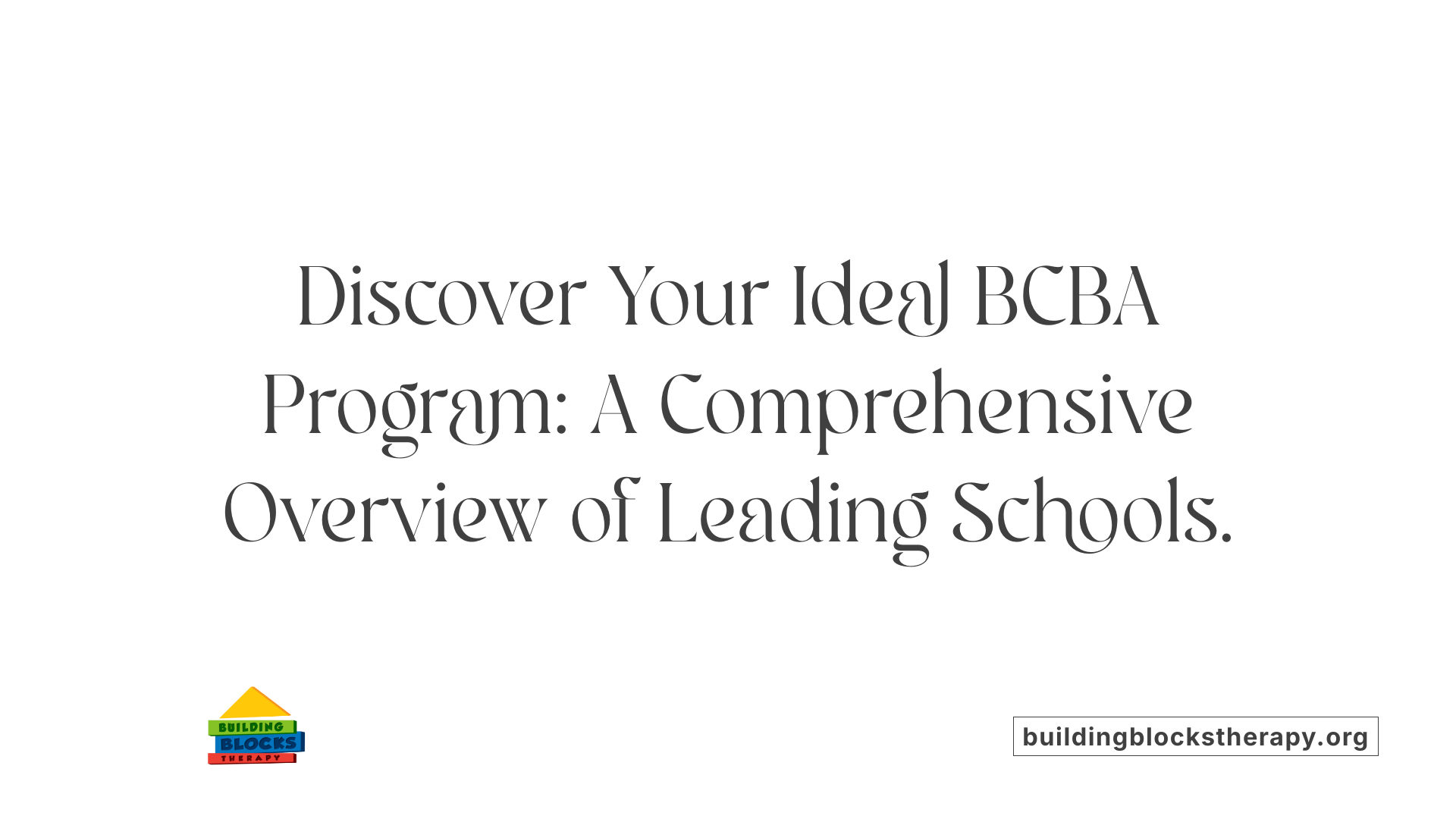Discover Your Ideal BCBA Program: A Comprehensive Overview of Leading Schools.