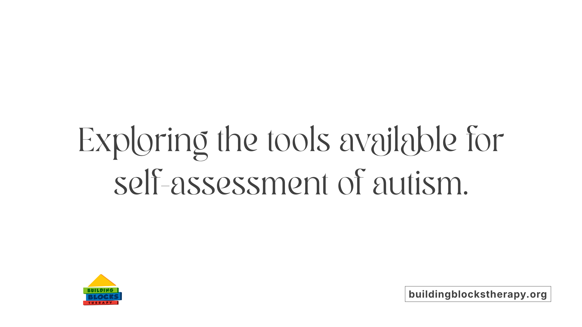 Exploring the tools available for self-assessment of autism.
