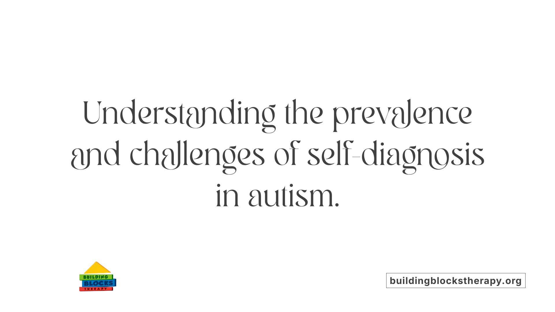 Understanding the prevalence and challenges of self-diagnosis in autism.