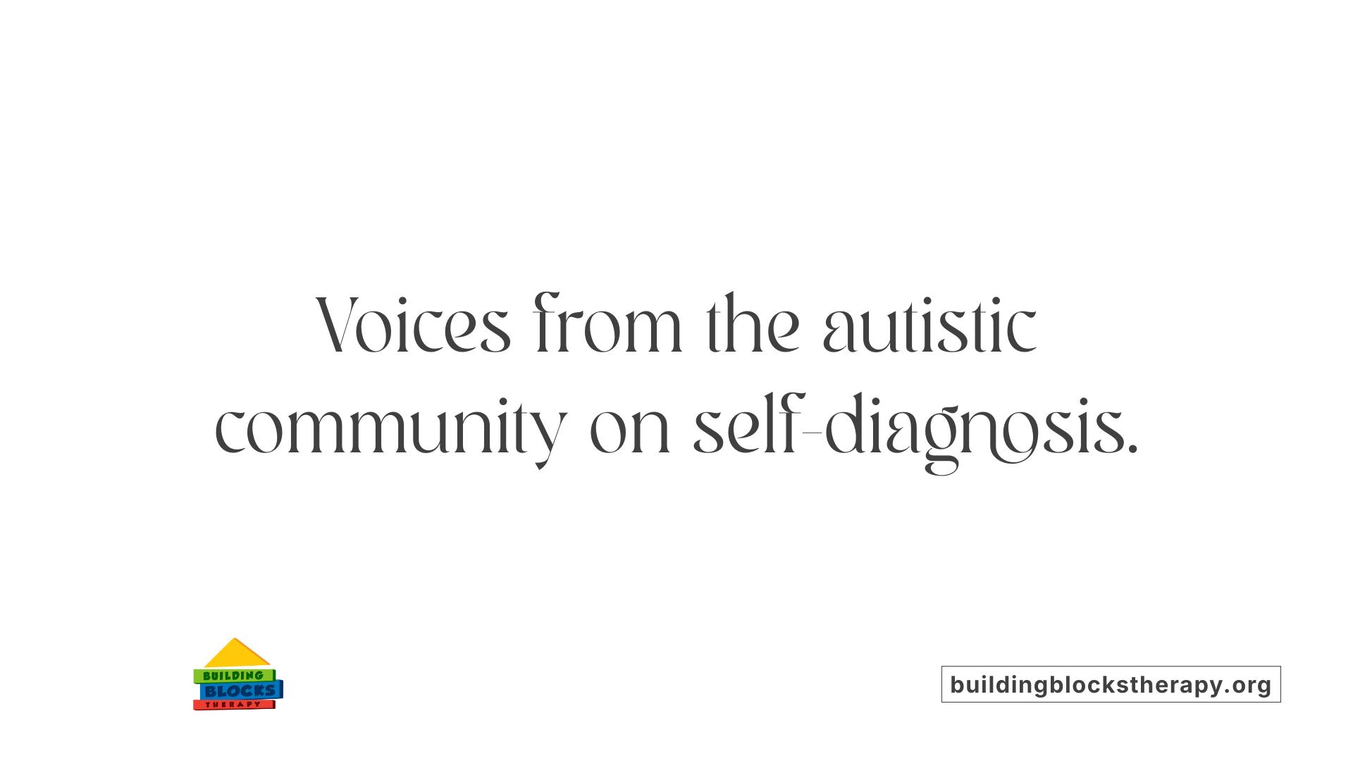 Voices from the autistic community on self-diagnosis.