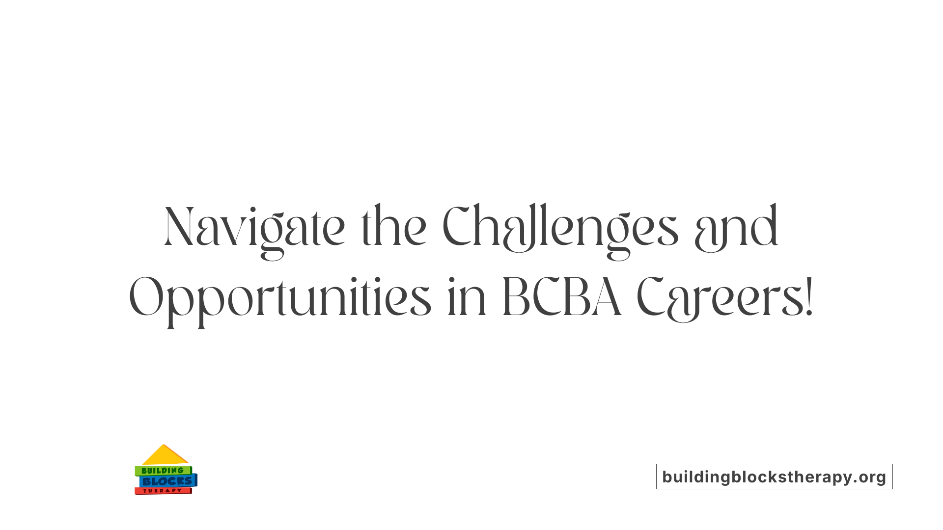 Navigate the Challenges and Opportunities in BCBA Careers!