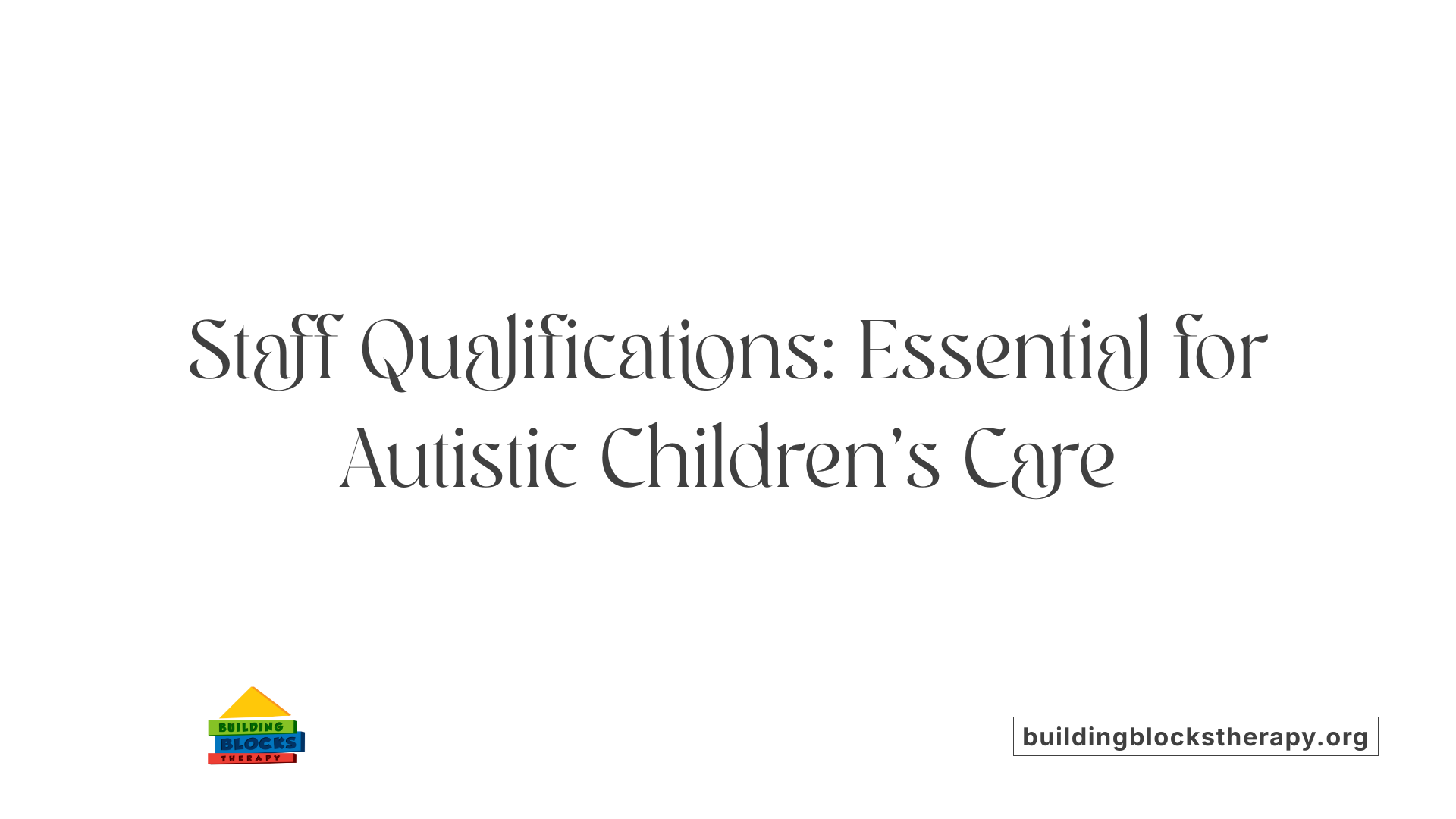 Staff Qualifications: Essential for Autistic Children's Care