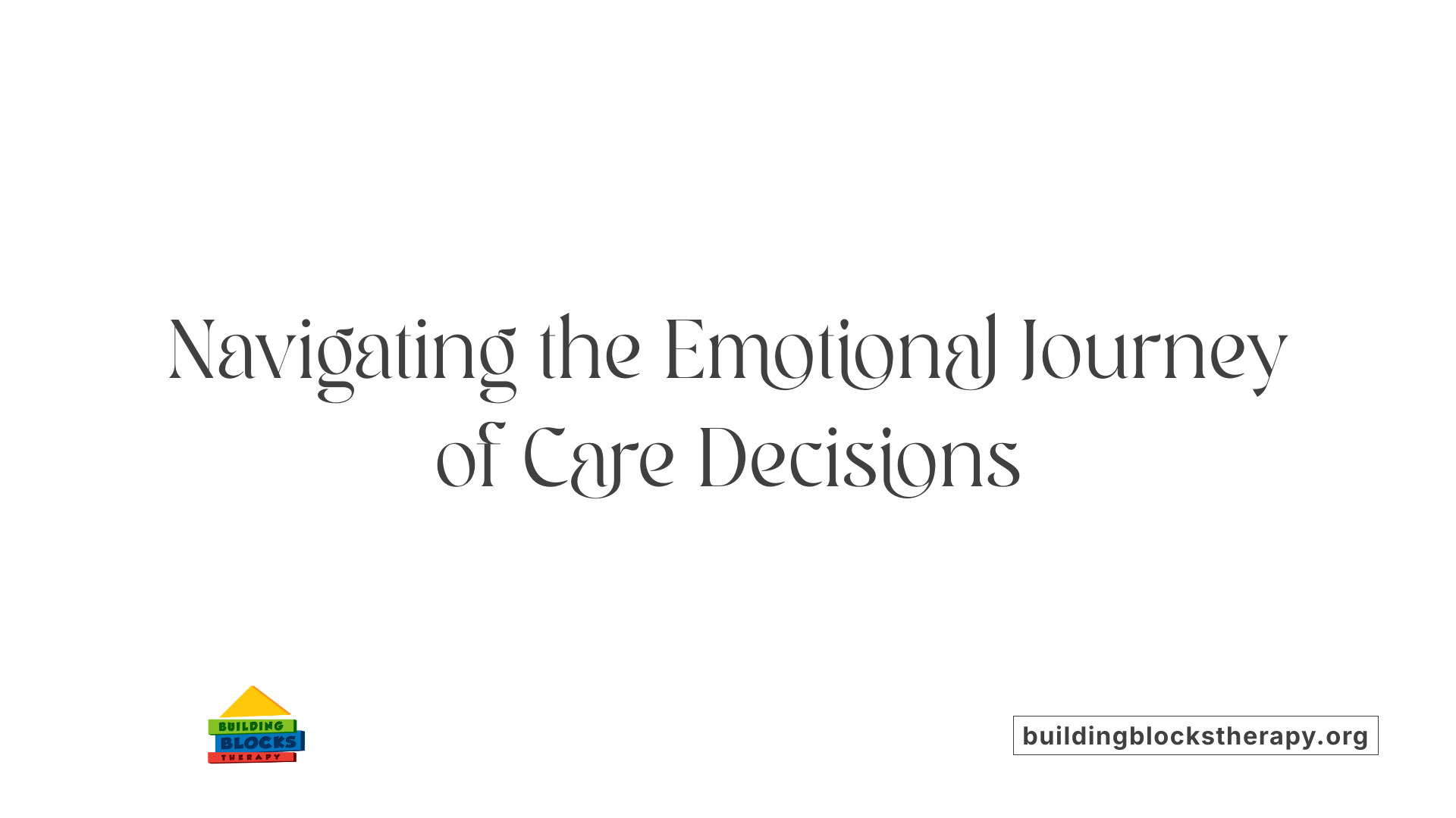 Navigating the Emotional Journey of Care Decisions