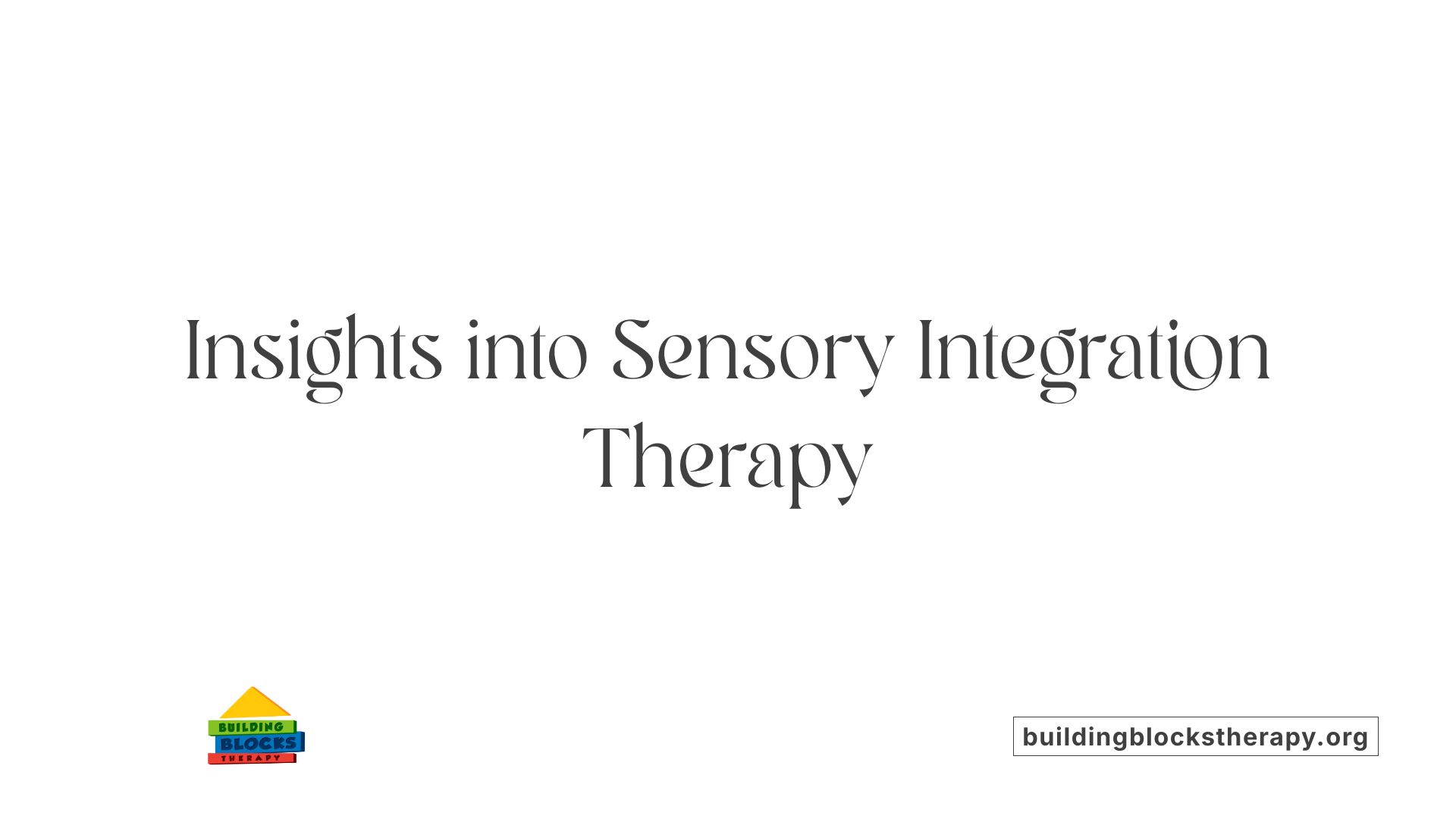Insights into Sensory Integration Therapy