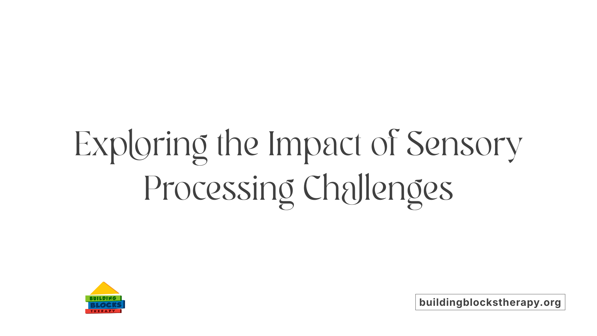 Exploring the Impact of Sensory Processing Challenges