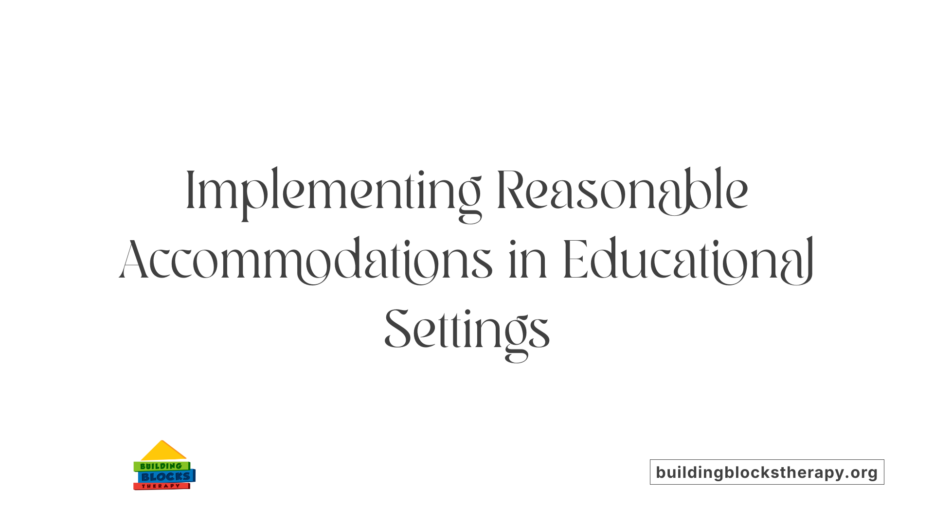 Implementing Reasonable Accommodations in Educational Settings