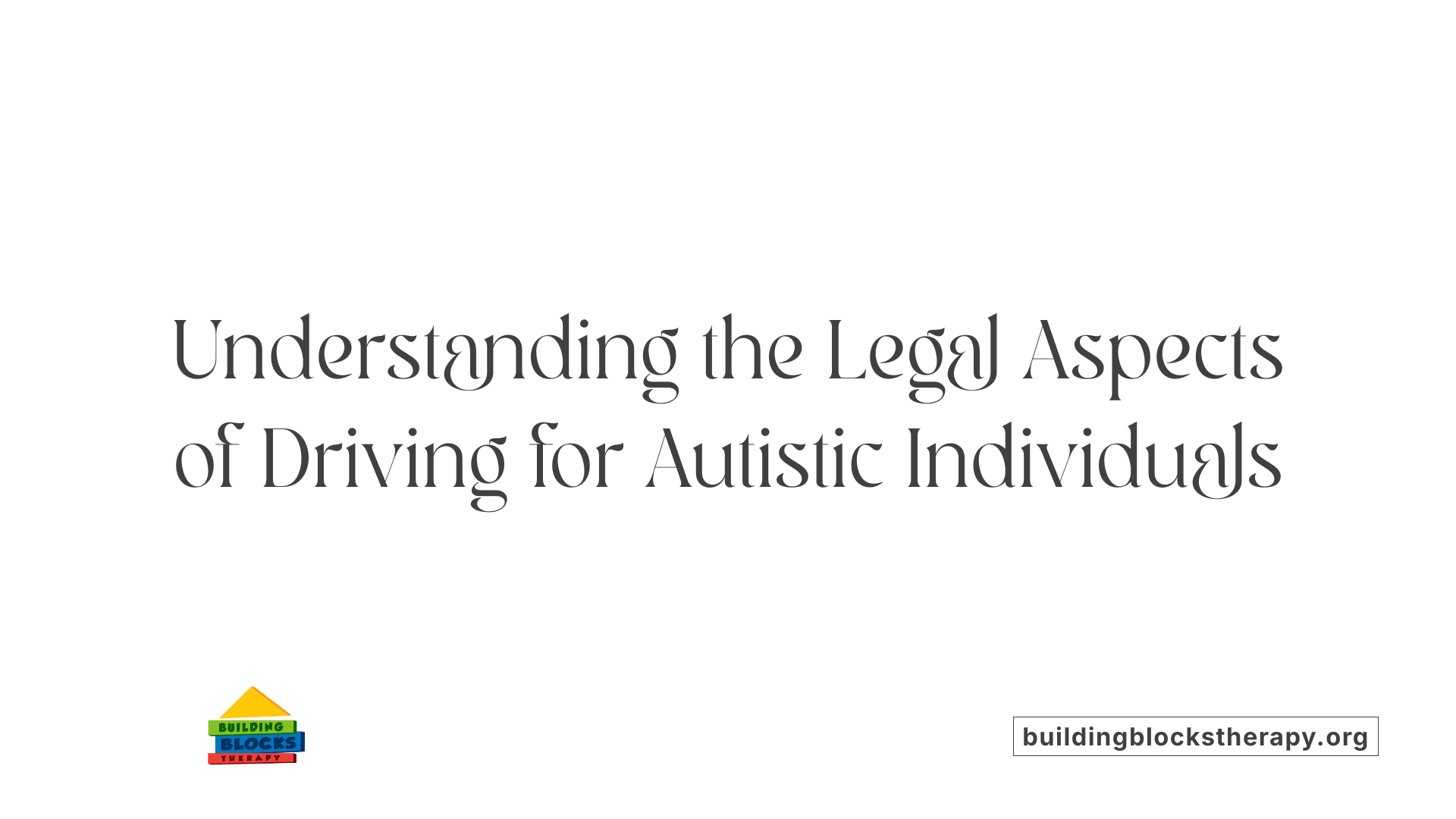 Understanding the Legal Aspects of Driving for Autistic Individuals
