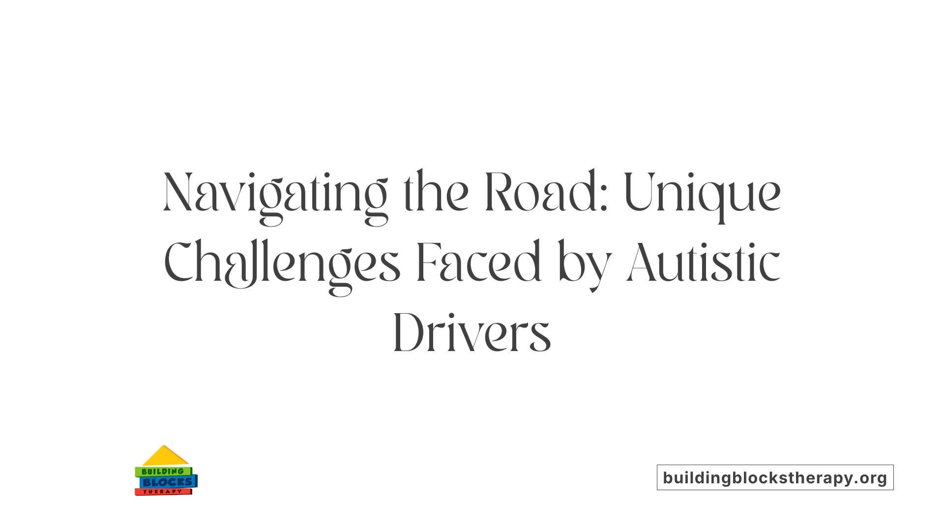 Navigating the Road: Unique Challenges Faced by Autistic Drivers