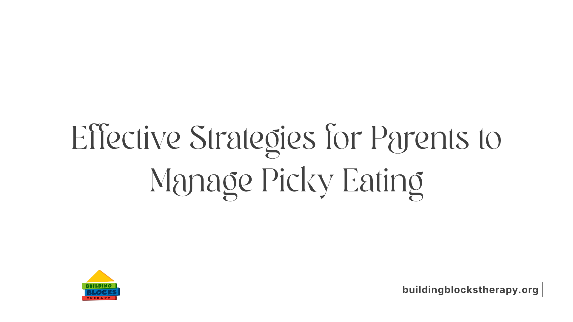 Effective Strategies for Parents to Manage Picky Eating