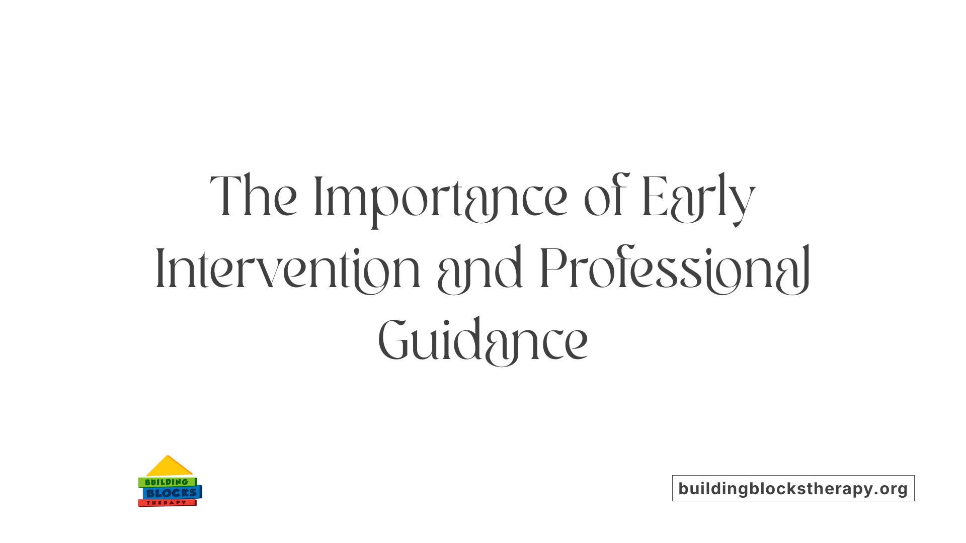 The Importance of Early Intervention and Professional Guidance