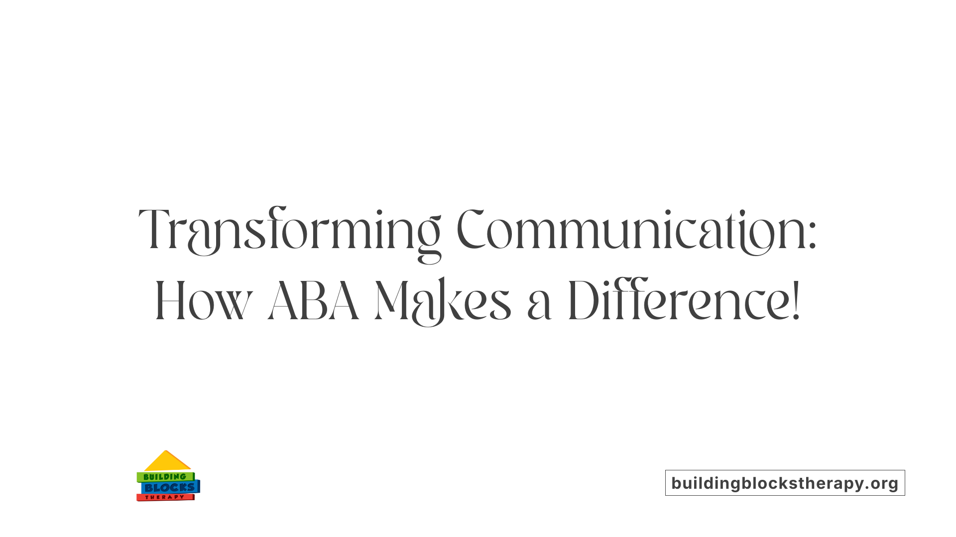 Transforming Communication: How ABA Makes a Difference!