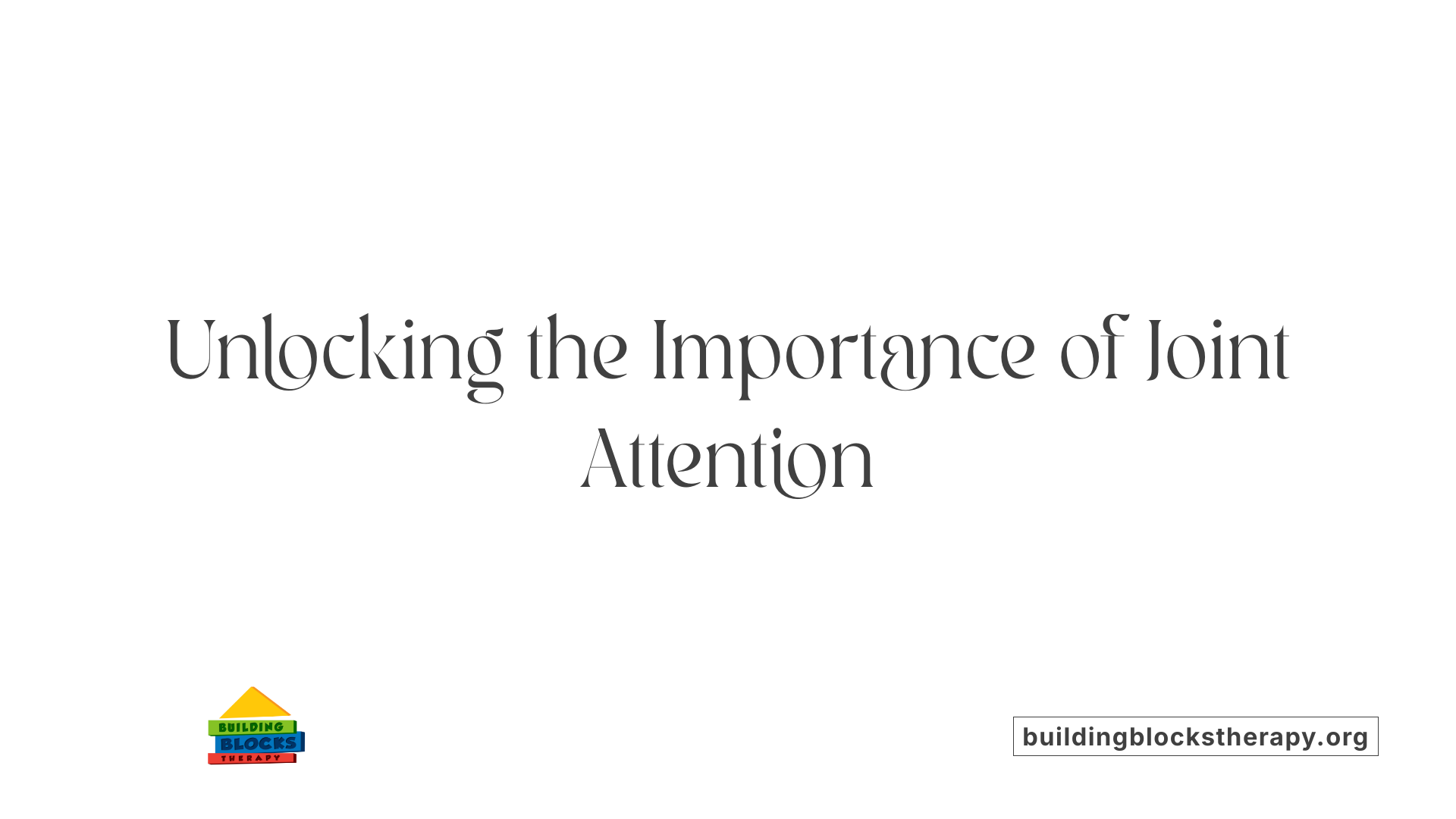 Unlocking the Importance of Joint Attention