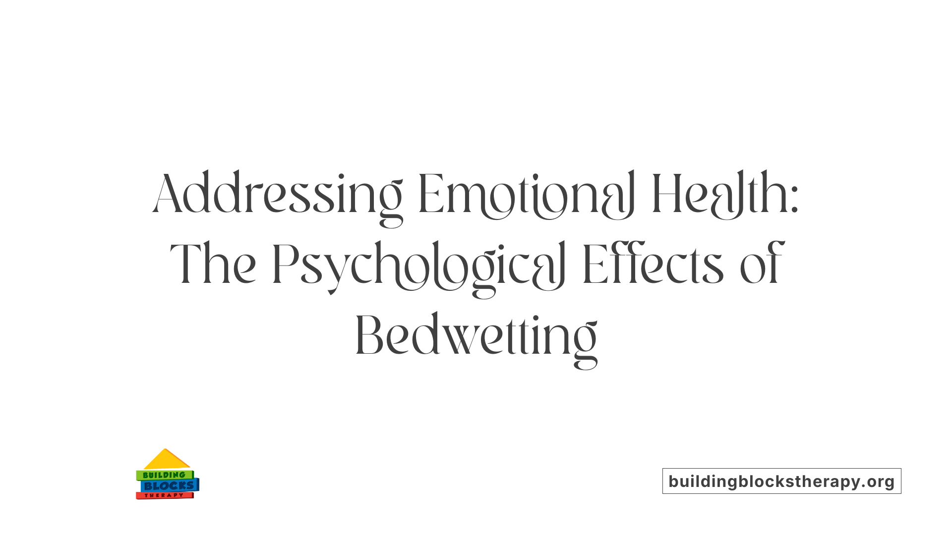 Addressing Emotional Health: The Psychological Effects of Bedwetting