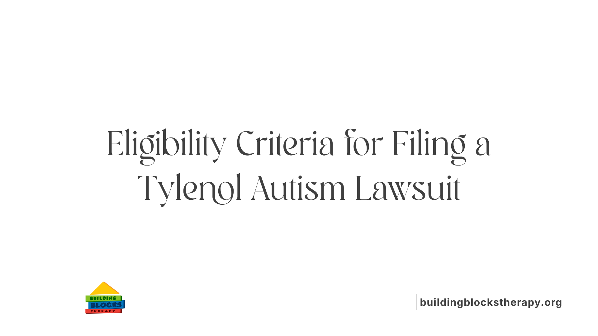 Eligibility Criteria for Filing a Tylenol Autism Lawsuit