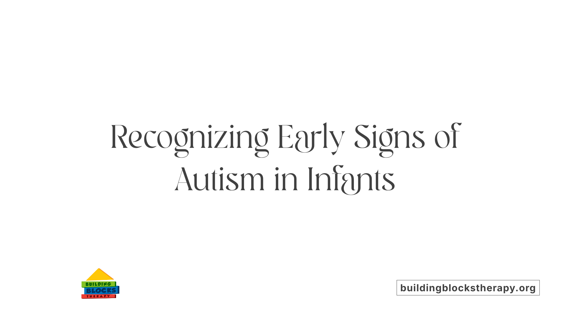 Recognizing Early Signs of Autism in Infants