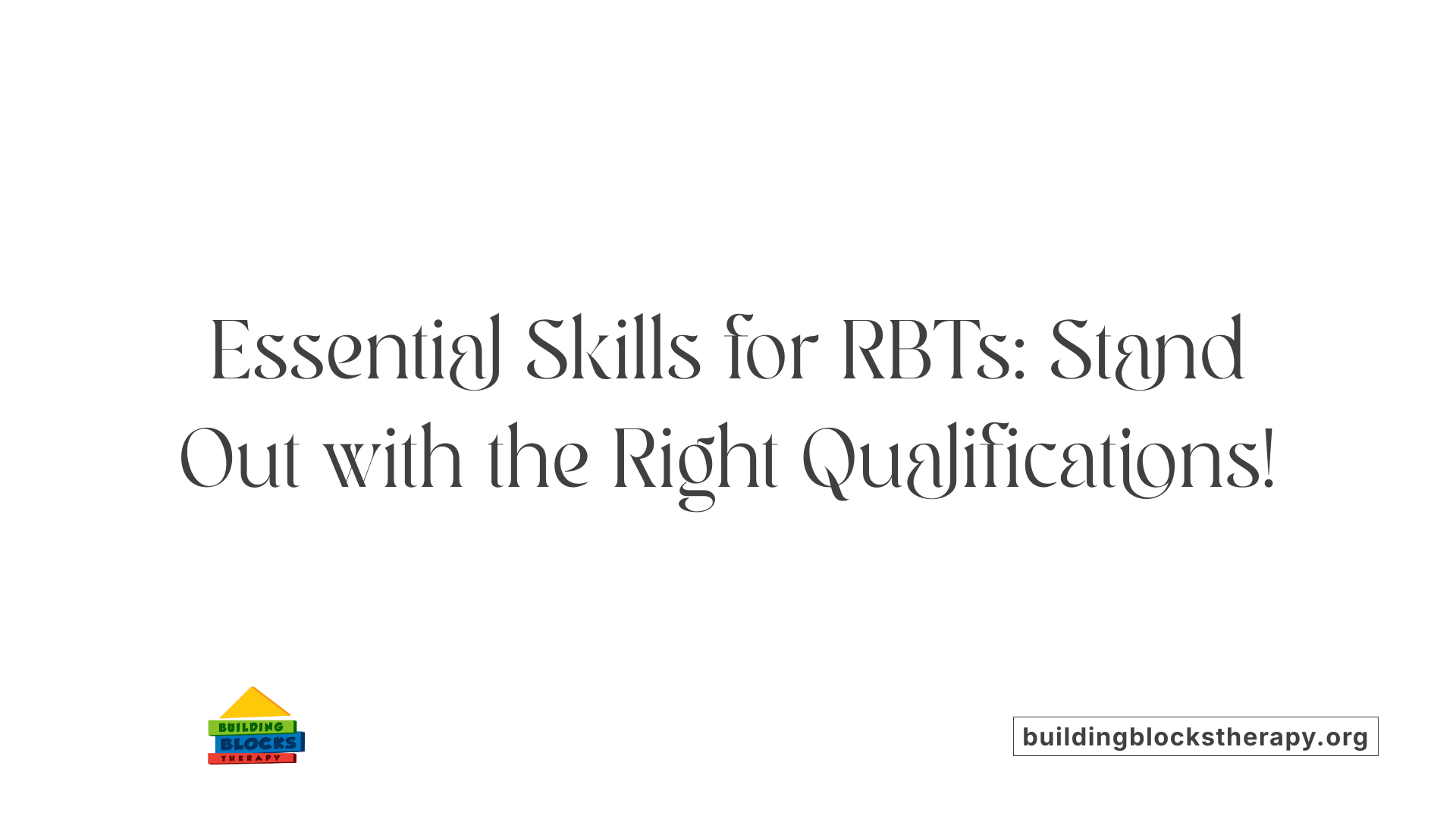 Essential Skills for RBTs: Stand Out with the Right Qualifications!