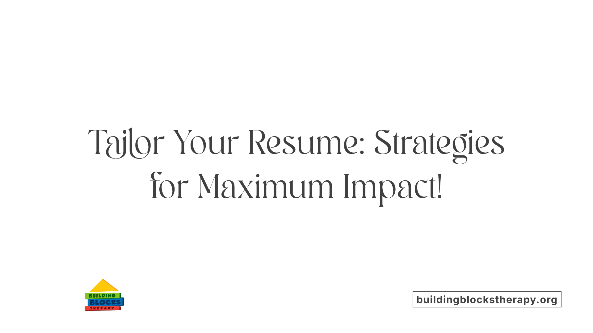 Tailor Your Resume: Strategies for Maximum Impact!