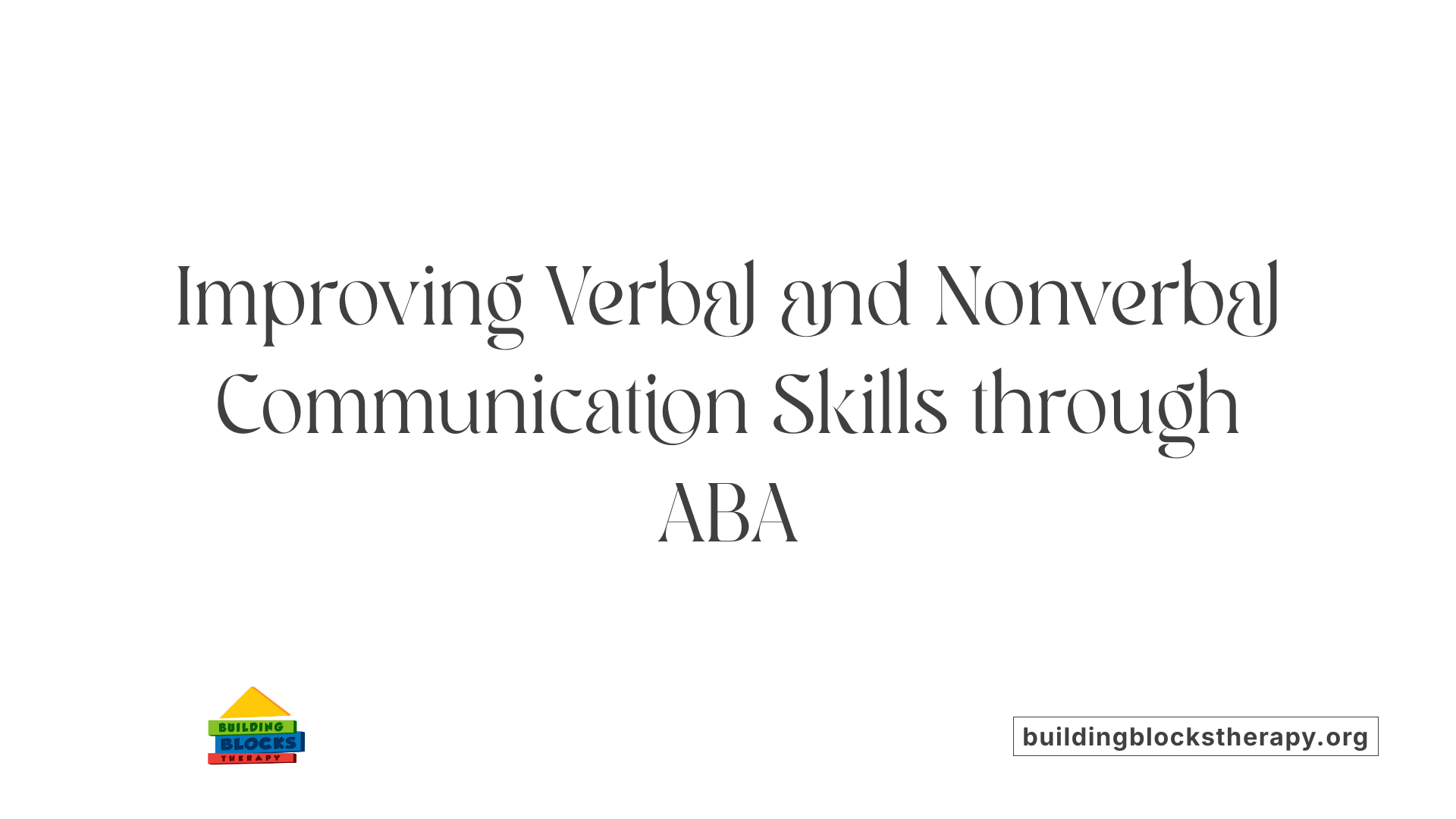 Improving Verbal and Nonverbal Communication Skills through ABA