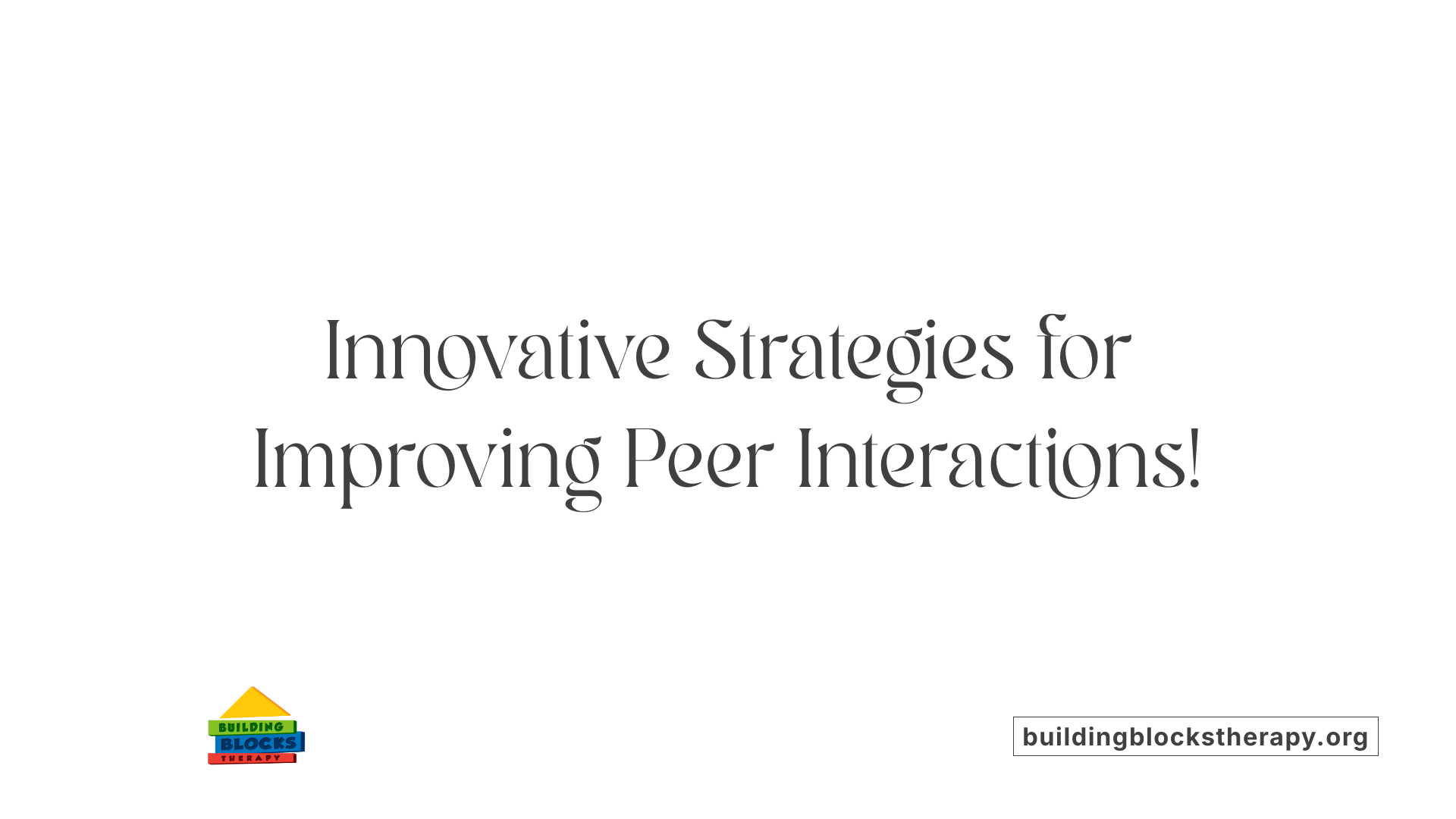 Innovative Strategies for Improving Peer Interactions!