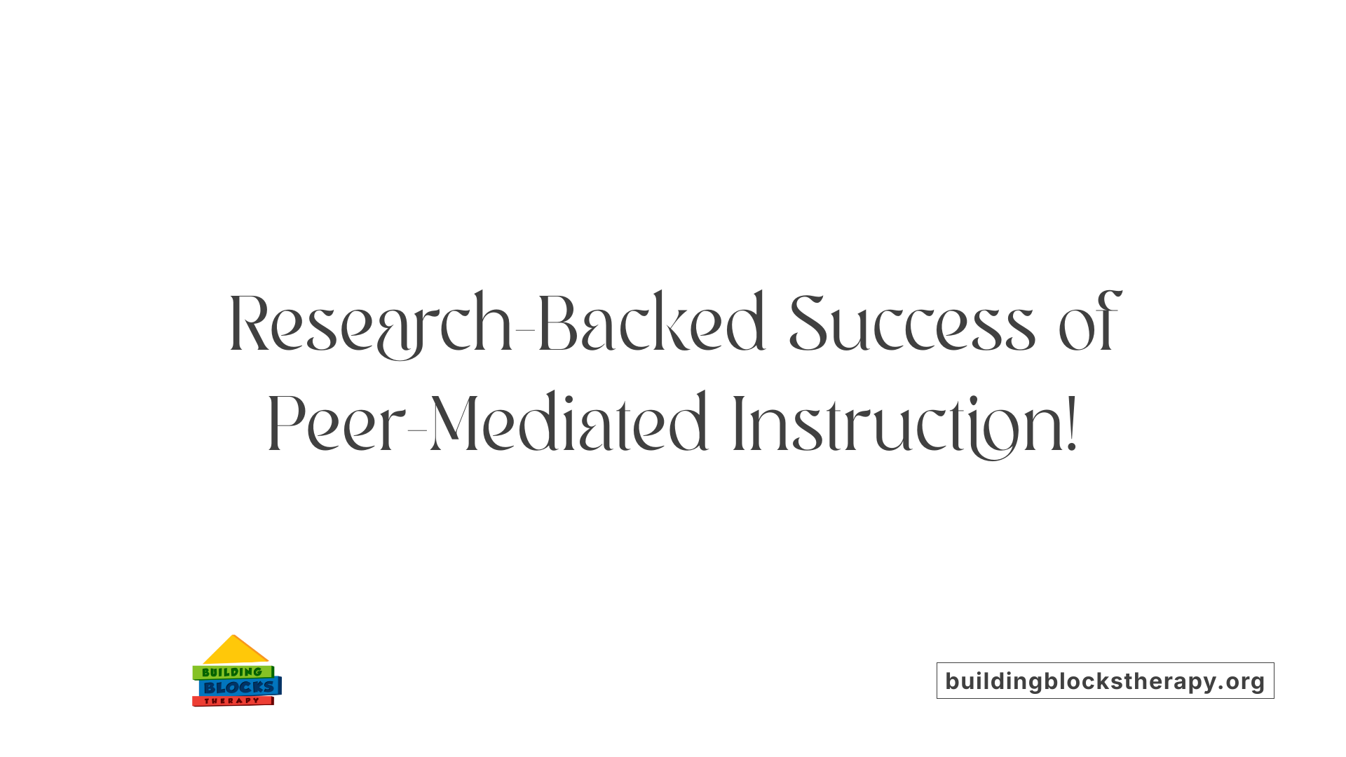 Research-Backed Success of Peer-Mediated Instruction!