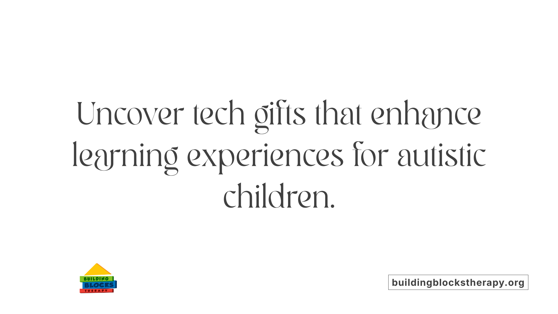 Uncover tech gifts that enhance learning experiences for autistic children.