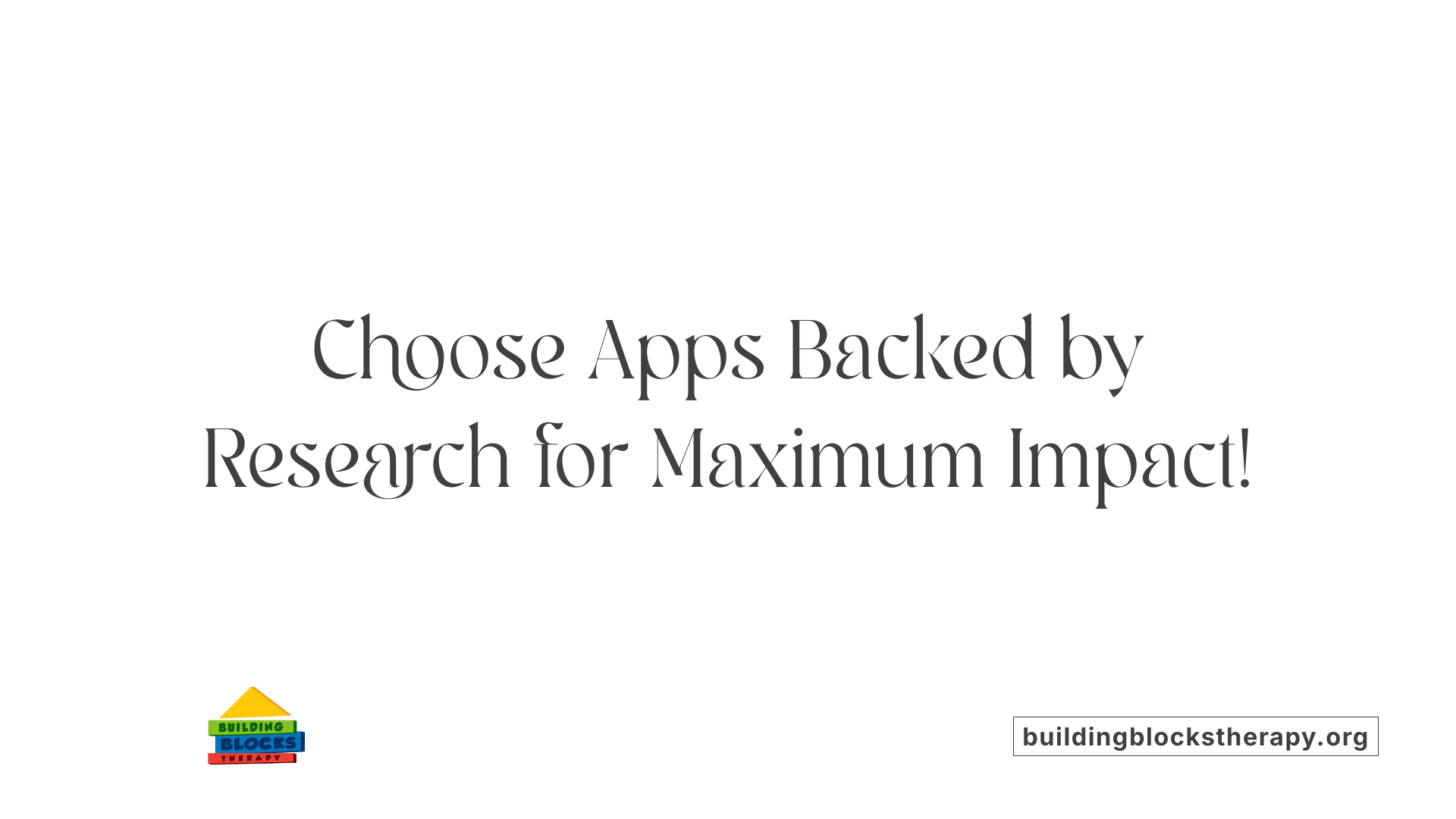 Choose Apps Backed by Research for Maximum Impact!