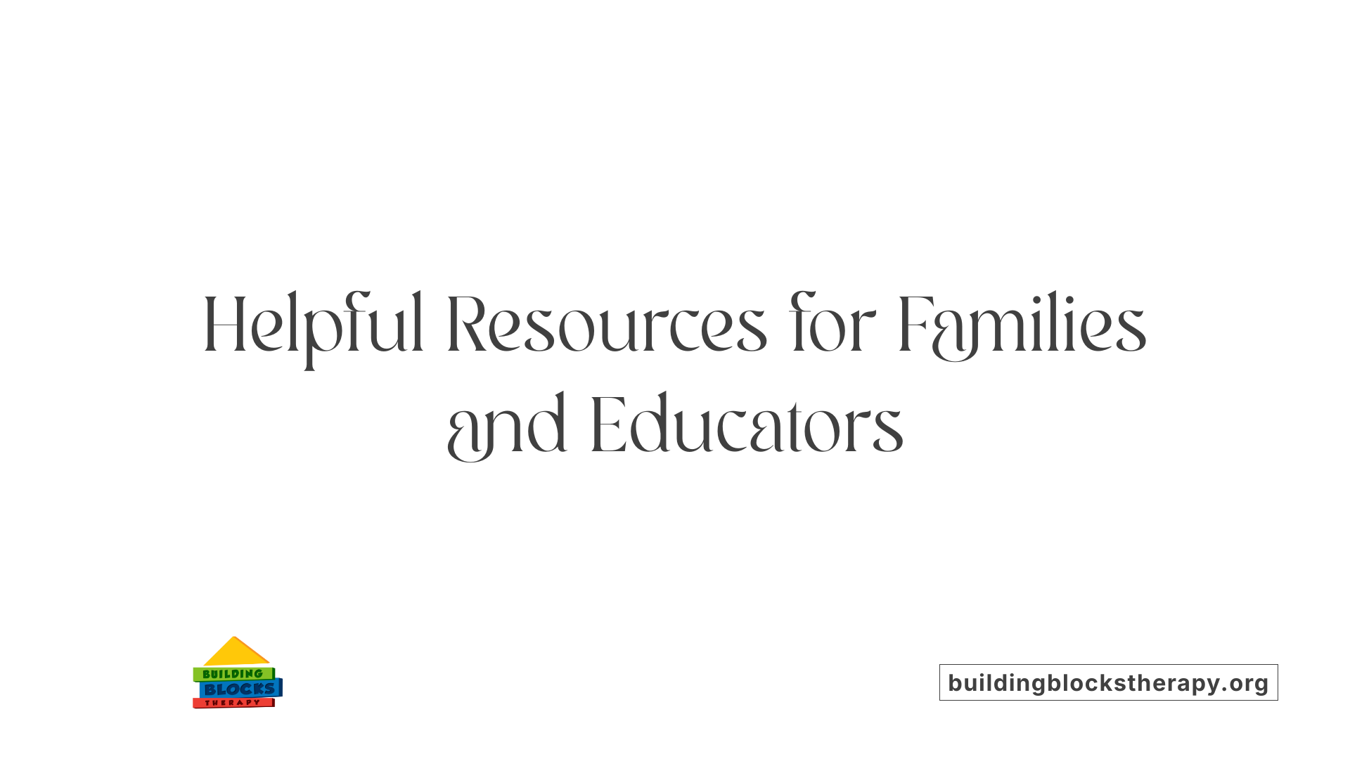 Helpful Resources for Families and Educators