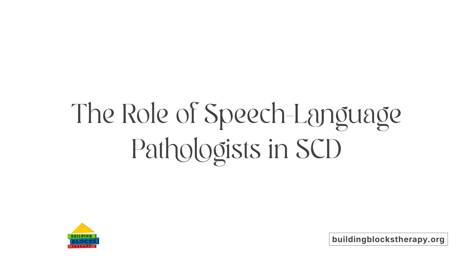 The Role of Speech-Language Pathologists in SCD