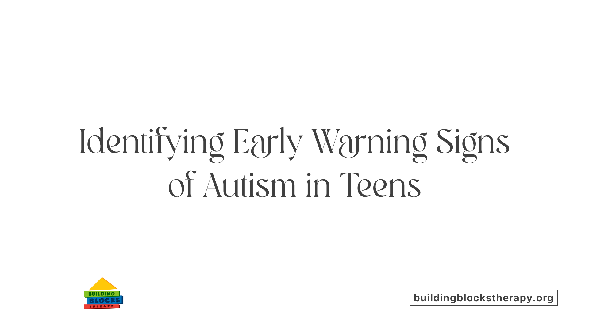 Identifying Early Warning Signs of Autism in Teens