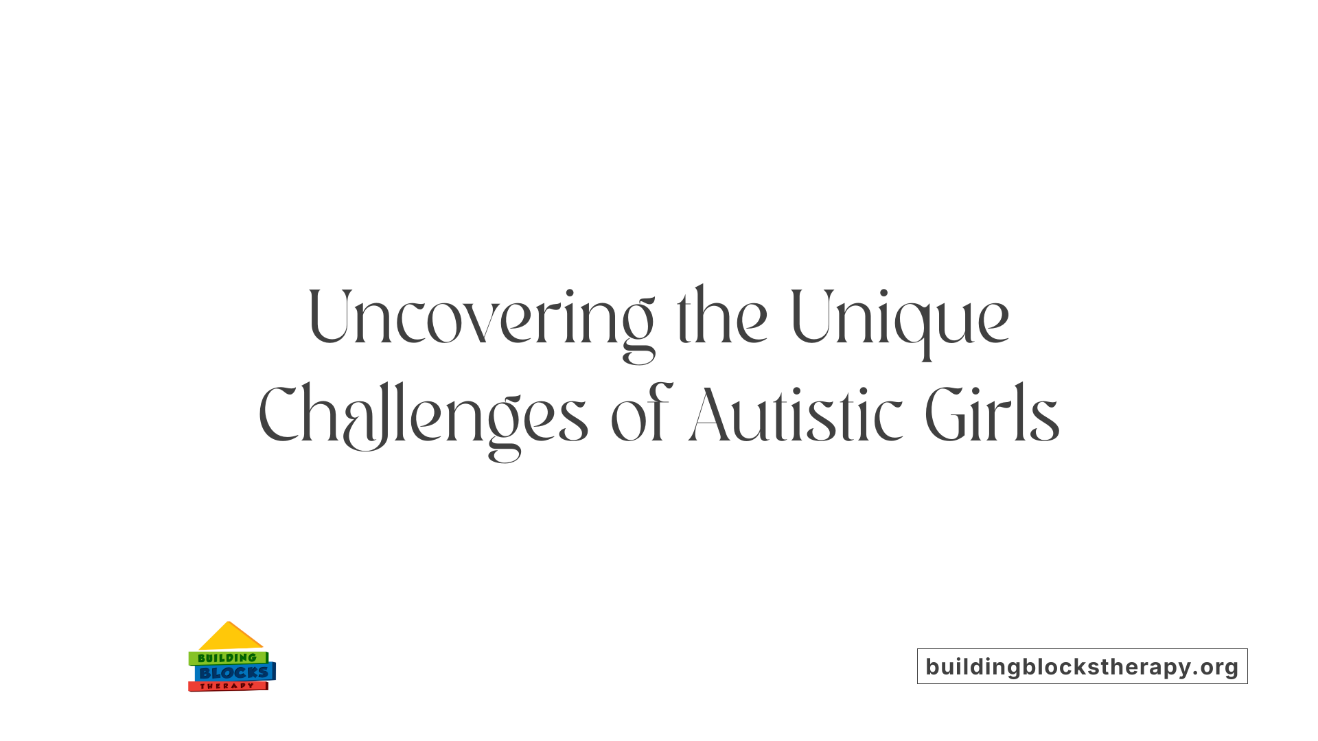 Uncovering the Unique Challenges of Autistic Girls