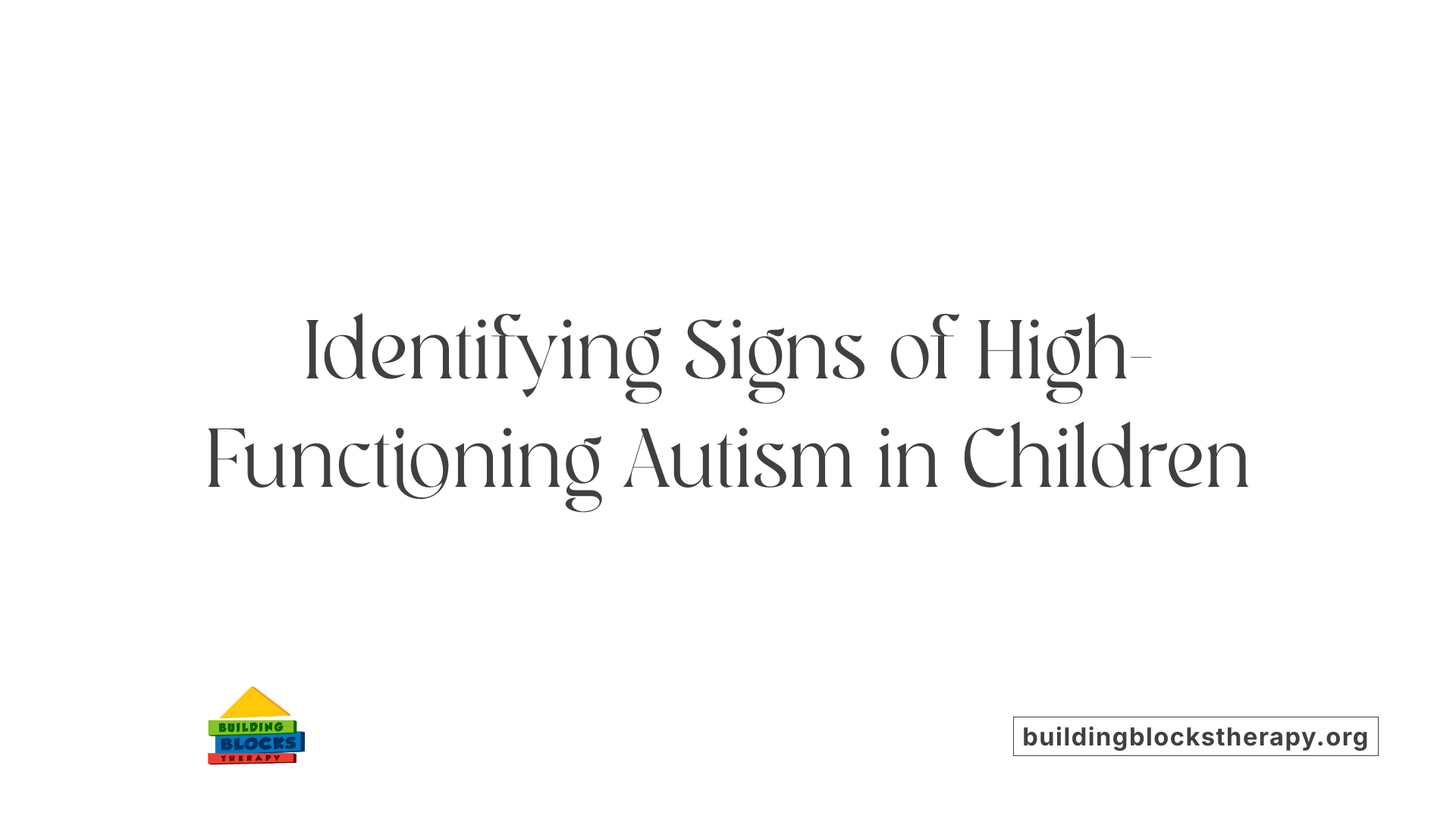 Identifying Signs of High-Functioning Autism in Children