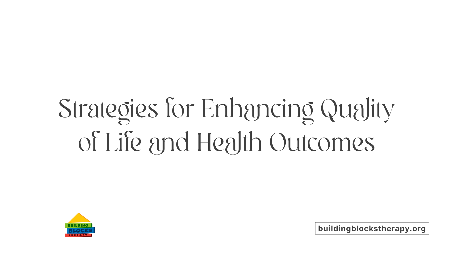 Strategies for Enhancing Quality of Life and Health Outcomes