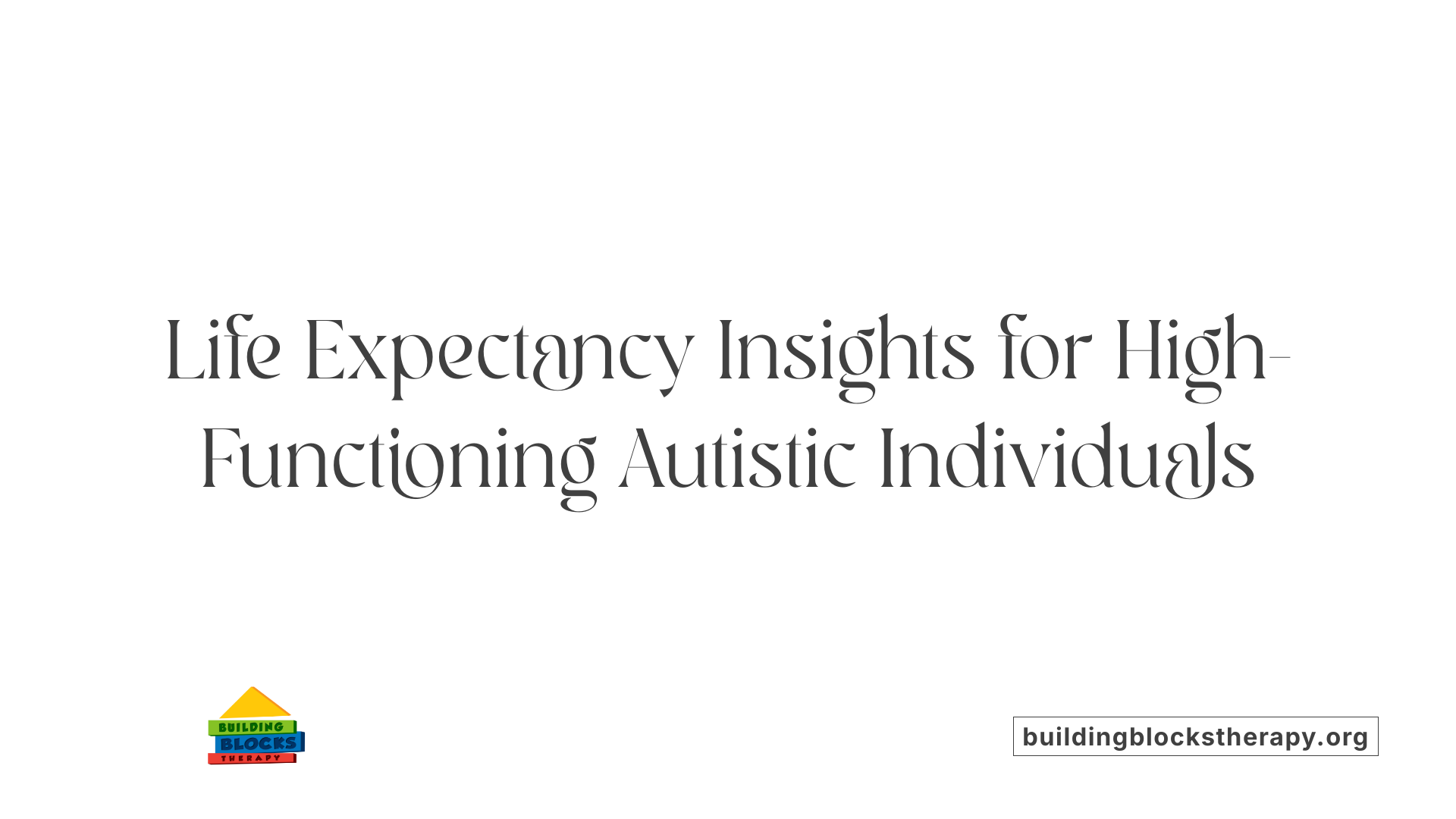 Life Expectancy Insights for High-Functioning Autistic Individuals