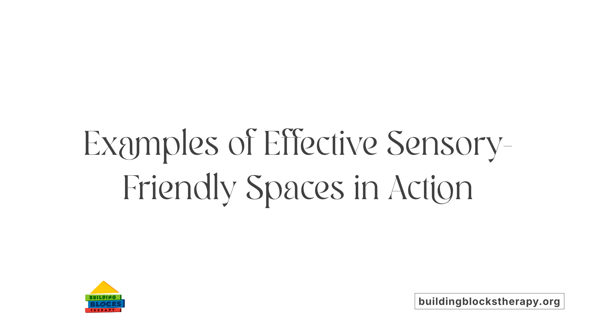 Examples of Effective Sensory-Friendly Spaces in Action