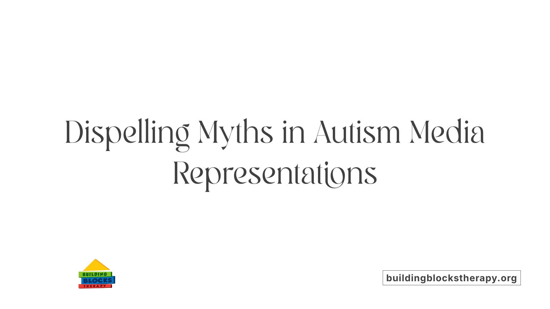 Dispelling Myths in Autism Media Representations