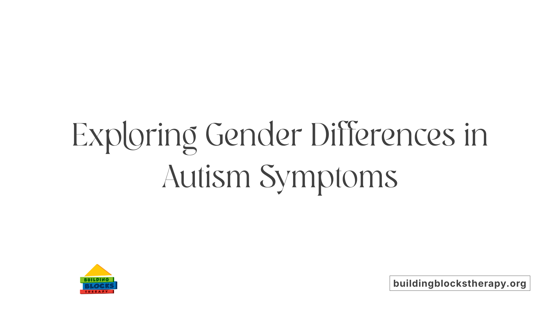 Exploring Gender Differences in Autism Symptoms