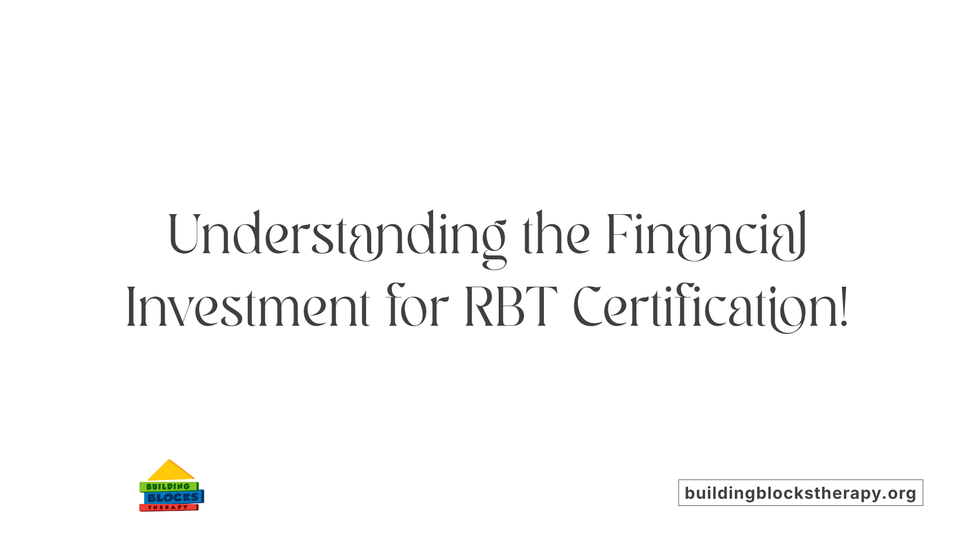 Understanding the Financial Investment for RBT Certification!