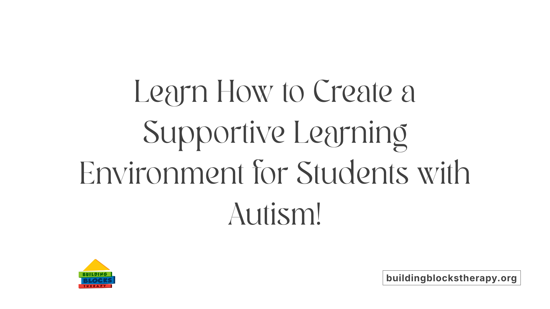 Learn How to Create a Supportive Learning Environment for Students with Autism!