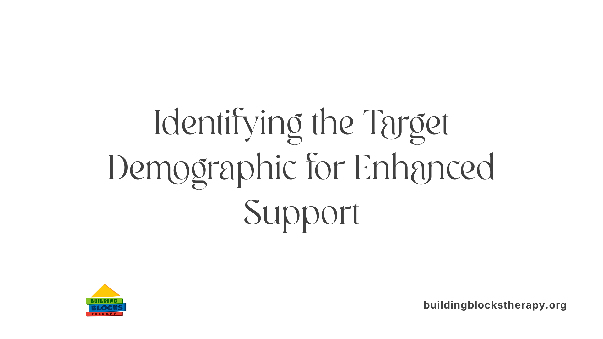 Identifying the Target Demographic for Enhanced Support