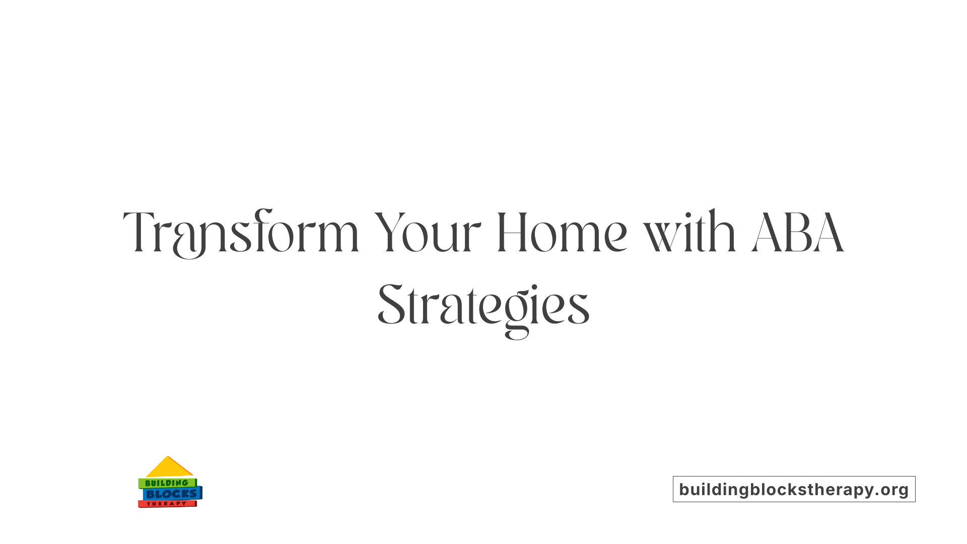Transform Your Home with ABA Strategies