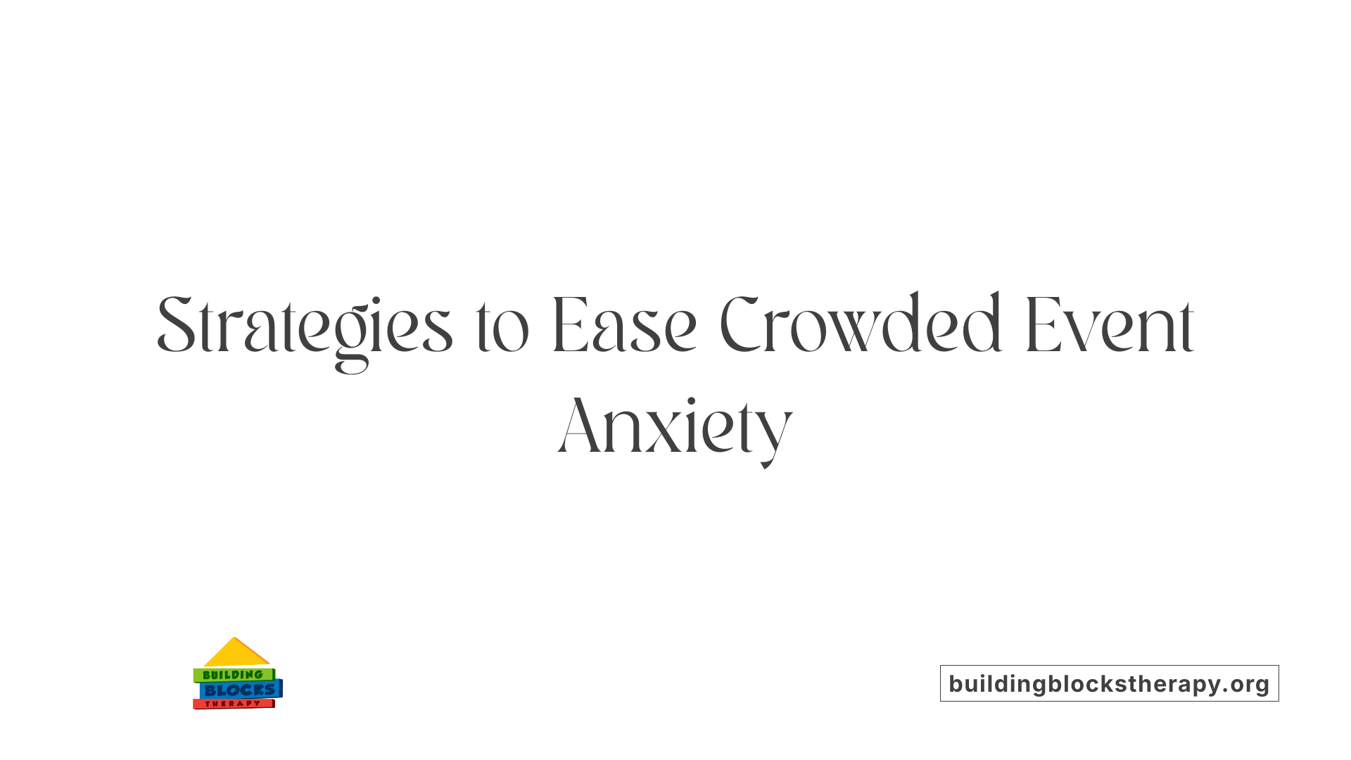 Strategies to Ease Crowded Event Anxiety