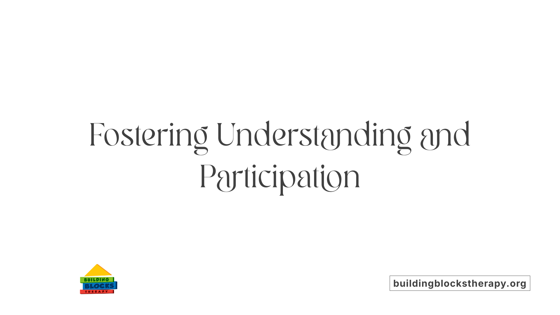 Fostering Understanding and Participation