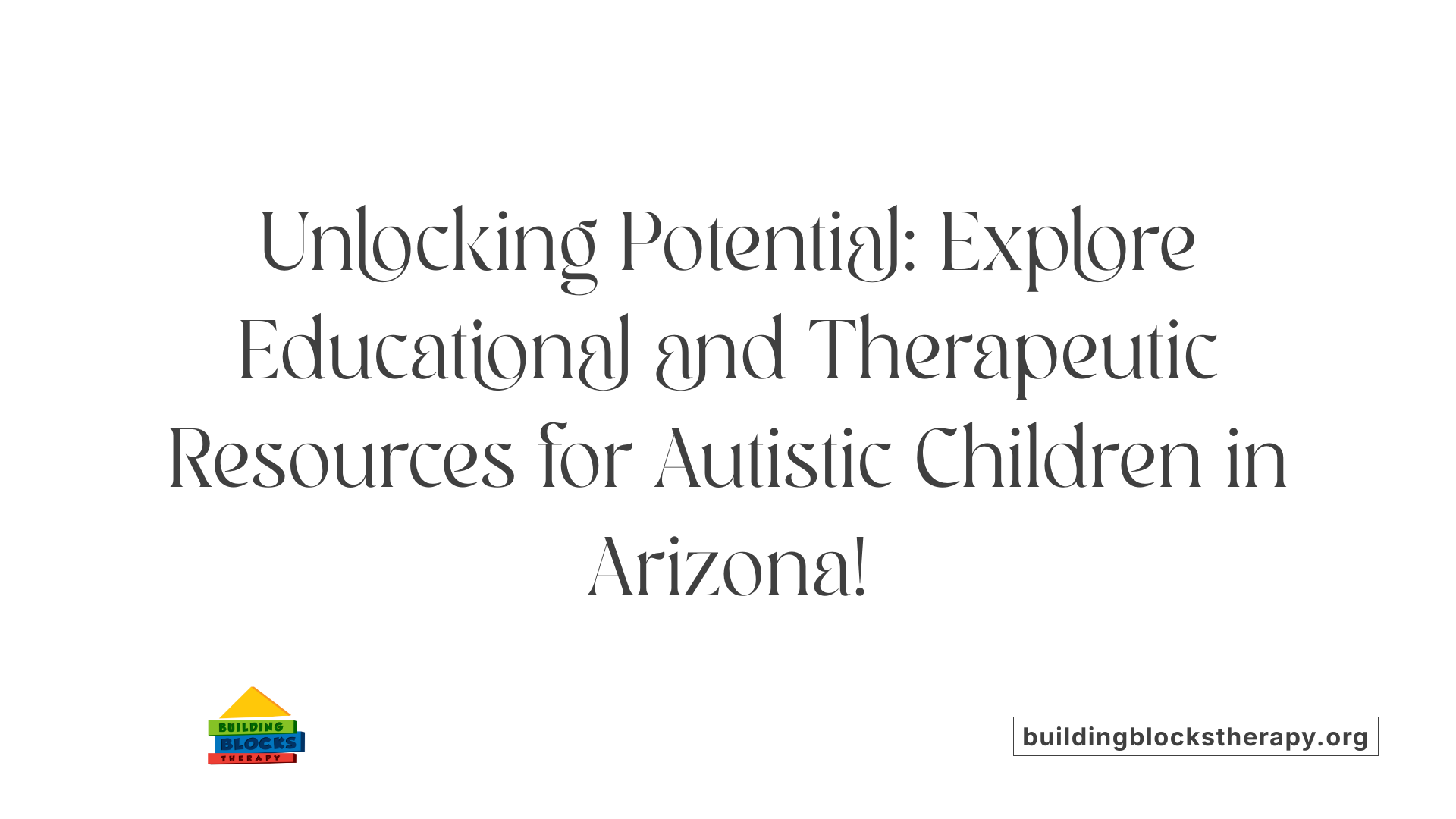 Unlocking Potential: Explore Educational and Therapeutic Resources for Autistic Children in Arizona!